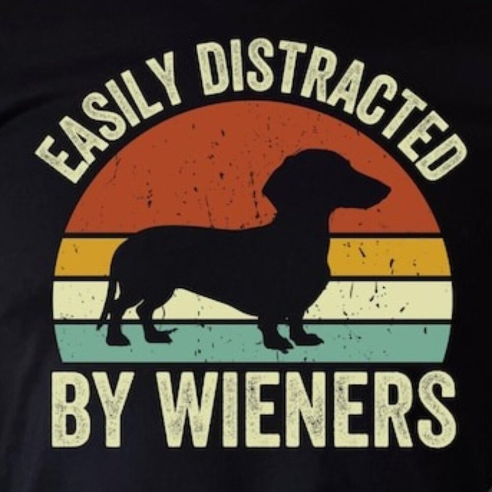 Dachshund Shirt, Funny Dog Shirt, Easily Distracted by Wieners Tee - Picture 2 of 3